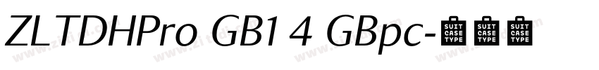 ZLTDHPro GB1 4 GBpc字体转换 ZLTDHPro GB1 4 GBpc字体转换